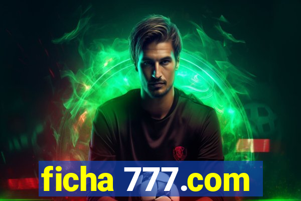 ficha 777.com